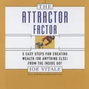 The Attractor Factor: 5 Easy Steps for Creating Wealth (Or Anything Else) from the Inside Out (Coach Series)