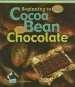 עטיפת הספר Cocoa Bean to Chocolate (Beginning to End) מאת Julie Murray