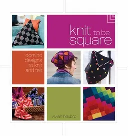 עטיפת הספר Knit to Be Square: Domino Designs to Knit and Felt מאת Vivian Hoxbro