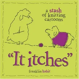 עטיפת הספר It Itches: A Stash of Knitting Cartoons מאת Franklin Habit