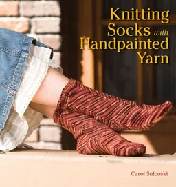 עטיפת הספר Knitting Socks with Handpainted Yarn מאת Carol Sulcoski