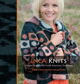 עטיפת הספר Inca Knits: Designs Inspired by South American Traditions מאת Marianne Isager