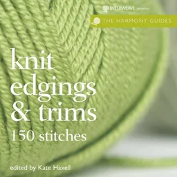 Knit Edgings & Trims: 150 Stitches (The Harmony Guides)