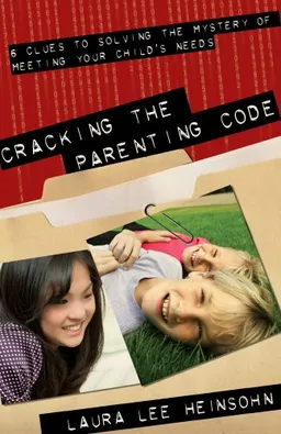 עטיפת הספר Cracking the Parenting Code: 6 Clues to Solving the Mystery of Meeting Your Child's Needs מאת Laura Lee Heinsohn