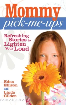 עטיפת הספר Mommy Pick-Me-Ups: Refreshing Stories to Lighten Your Load מאת Edna Ellison