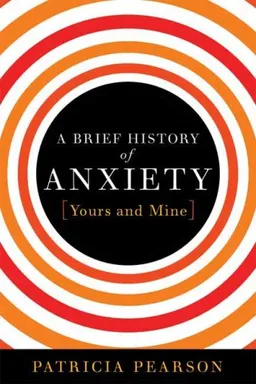 A Brief History of Anxiety...Yours and Mine