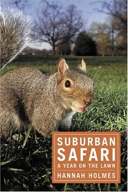 Suburban Safari: A Year on the Lawn