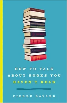 How to Talk About Books You Haven't Read