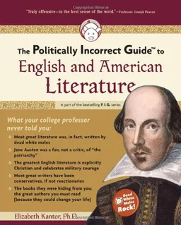 עטיפת הספר The Politically Incorrect Guide(tm) to English and American Literature (Politically Incorrect Guides) מאת Elizabeth Kantor