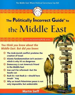 עטיפת הספר The Politically Incorrect Guide to the Middle East (Politically Incorrect Guides) מאת Martin Sieff
