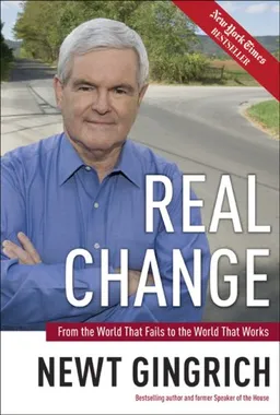 עטיפת הספר Real Change: From the World That Fails to the World That Works מאת Newt Gingrich
