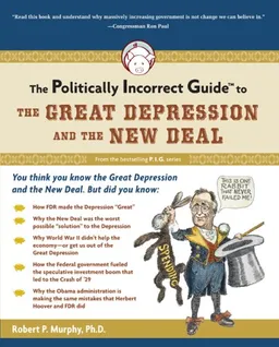 עטיפת הספר The Politically Incorrect Guide to the Great Depression and the New Deal (The Politically Incorrect Guides) מאת Robert Murphy