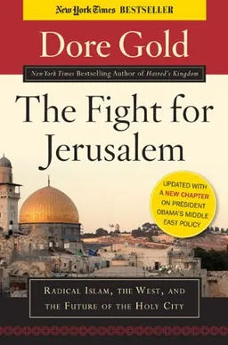 עטיפת הספר The Fight for Jerusalem: Radical Islam, the West, and the Future of the Holy City מאת Dore Gold