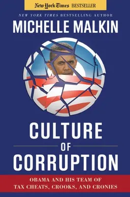 עטיפת הספר Culture of Corruption: Obama and His Team of Tax Cheats, Crooks, and Cronies מאת Michelle Malkin
