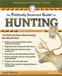 The Politically Incorrect Guide to Hunting (Politically Incorrect Guides)