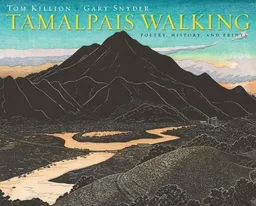 עטיפת הספר Tamalpais Walking: Poetry, History, and Prints מאת Tom Killion and Gary Snyder