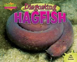 עטיפת הספר Disgusting Hagfish (Gross-Out Defenses) מאת Meish Goldish