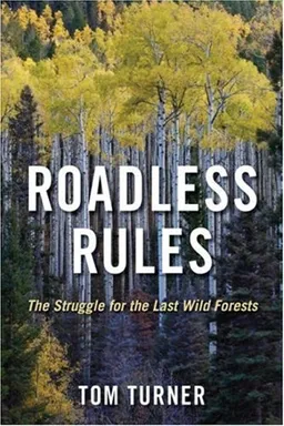 Roadless Rules: The Struggle for the Last Wild Forests