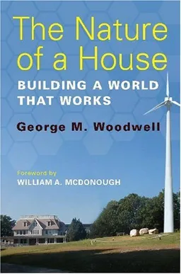 The Nature of a House: Building a World that Works
