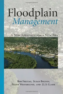 Floodplain Management: A New Approach for a New Era