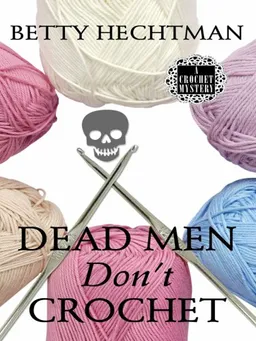 Dead Men Don't Crochet (Wheeler Large Print Cozy Mystery)