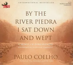 By the River Piedra I Sat Down and Wept: A Novel of Forgiveness