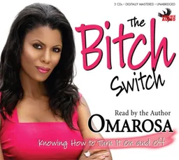 The Bitch Switch: Knowing How to Turn It on and Off
