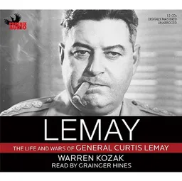 Lemay: The Life and Wars of General Curtis Lemay