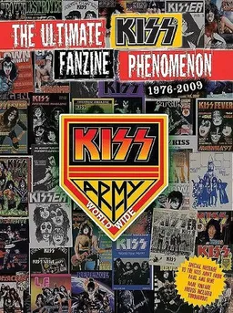 Kiss Army Worldwide!: The Ultimate Fanzine Phenomenon