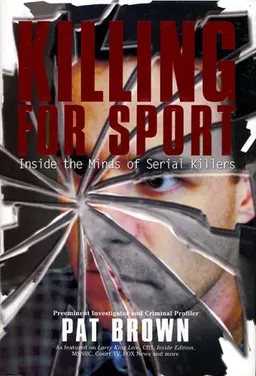 Killing for Sport: Inside the Minds of Serial Killers