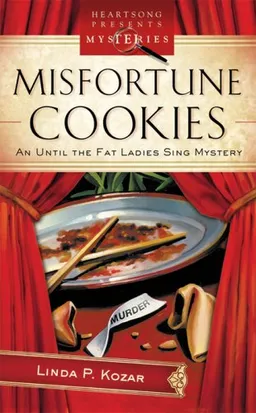 Misfortune Cookies (Until the Fat Ladies Sing Mystery Series #1) (Heartsong Presents Mysteries #26)