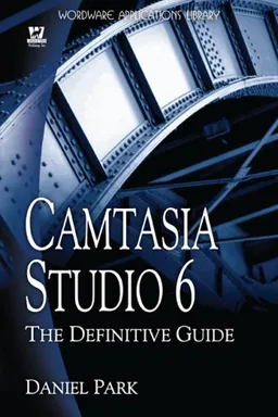 Camtasia Studio 6: The Definitive Guide