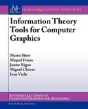 Information Theory Tools for Computer Graphics (Synthesis Lectures on Computer Graphics and Animation)