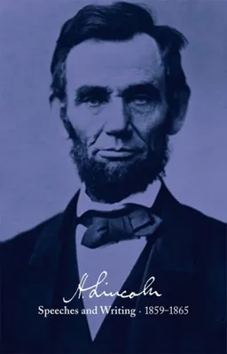 Abraham Lincoln: Speeches and Writings 1859-1865: Bicentennial Jacket (Library of America #46)
