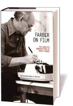 Farber on Film: The Complete Film Writings of Manny Farber