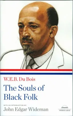 W.E.B. Du Bois: The Souls of Black Folk (Library of America Paperback Classics)