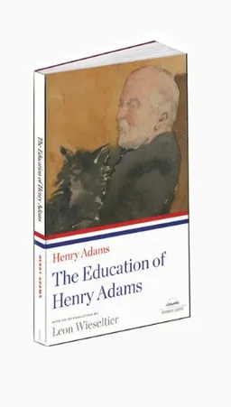 Henry Adams: The Education of Henry Adams (Library of America Paperback Classics)