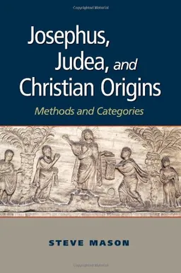 Josephus, Judea, and Christian Origins: Methods and Categories