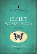 Elsie's Womanhood (The Original Elsie Dinsmore Collection)