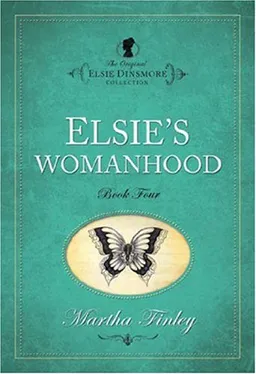 Elsie's Womanhood (The Original Elsie Dinsmore Collection)