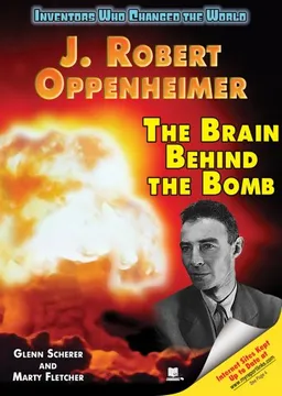 J. Robert Oppenheimer: The Brain Behind the Bomb (Inventors Who Changed the World)