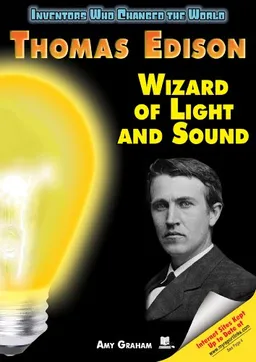 Thomas Edison: Wizard of Light And Sound (Inventors Who Changed the World)