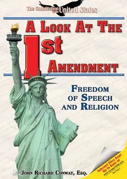 עטיפת הספר A Look at the First Amendment: Freedom of Speech and Religion (The Constitution of the United States) מאת John Richard Conway