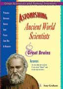 Astonishing Ancient World Scientists: Eight Great Brains (Great Scientists and Famous Inventors)