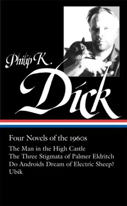 Philip K. Dick: Four Novels of The 1960s / The Man in the High Castle / The Three Stigmata of Palmer Eldritch / Do Androids Dream of Electric Sheep? / Ubik (Library of America No. 173)