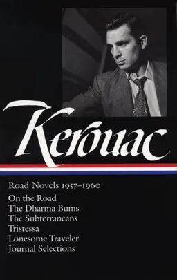 Jack Kerouac: Road Novels 1957-1960: On the Road / The Dharma Bums / The Subterraneans / Tristessa / Lonesome Traveler / Journal Selections (Library of America)