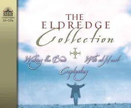עטיפת הספר The Eldredge Collection: Waking the Dead, Wild at Heart, Capitivating מאת John Eldredge