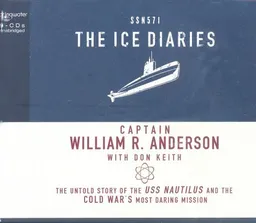 The Ice Diaries: The Untold Story of the Cold War's Most Daring Mission