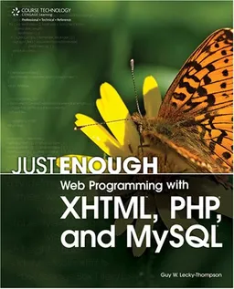 עטיפת הספר Just Enough Web Programming with XHTML, PHP, and MySQL מאת Guy W. Lecky-Thompson