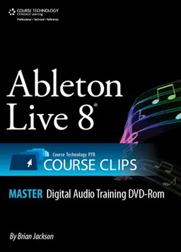 עטיפת הספר Ableton Live 8 Course Clips Master מאת Brian Jackson